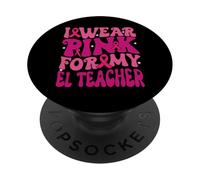 I Wear Pink for My EL Teacher Breast Cancer Awareness Kids PopSockets Adhesive PopGrip