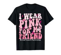 I Wear Pink For My Friend Breast Cancer Support Squads T-Shirt