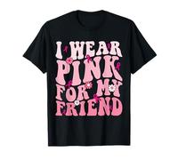 I Wear Pink For My Friend Breast Cancer Support Squads T-Shirt