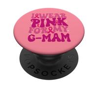 I Wear Pink for My G-Mam Breast Cancer Awareness Kids PopSockets Adhesive PopGrip