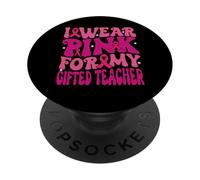 I Wear Pink for My Gifted Teacher Breast Cancer Girl Kids PopSockets Adhesive PopGrip