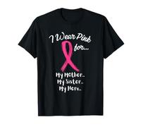 I Wear Pink for My Mother My Sister and Hero Breast Cancer T-Shirt