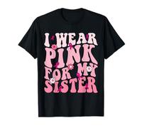 I Wear Pink For My Sister Breast Cancer Support Squads T-Shirt