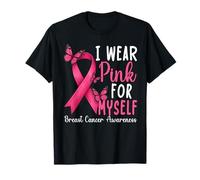 I Wear Pink For Myself Breast Cancer I Wear Pink For Me T-Shirt