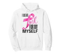 I Wear Pink For Myself Breast Cancer Survivor Warrior Ribbon Pullover Hoodie