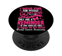 I Wear Pink For Myself My Scars Tell A Story PopSockets Adhesive PopGrip