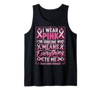 I Wear Pink for Someone Means Everything to Me Pink Ribbon Tank Top