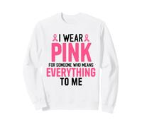I Wear Pink For Someone Who Means Everything Bold Ribbon Sweatshirt
