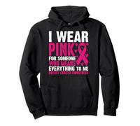 I Wear Pink For Someone Who Means Everything To Me Breast Ca Pullover Hoodie