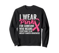 I Wear Pink For Someone Who Means Everything To Me Sweatshirt