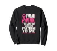 I Wear Pink For Someone Who Means Everything To Me Sweatshirt