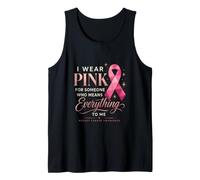 I Wear Pink for Someone Who Means Everything to Me Tank Top