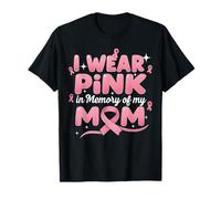 I Wear Pink in Memory of My Mom Breast Cancer Awareness T-Shirt