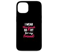 I Wear Pink Shirt My Friend Breast Cancer Fighters Case for iPhone 13