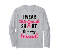 I Wear Pink Shirt My Friend Breast Cancer Fighters Long Sleeve T-Shirt