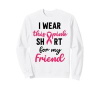 I Wear Pink Shirt My Friend Breast Cancer Fighters Sweatshirt