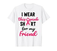 I Wear Pink Shirt My Friend Breast Cancer Fighters T-Shirt