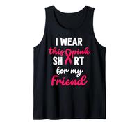 I Wear Pink Shirt My Friend Breast Cancer Fighters Tank Top