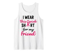 I Wear Pink Shirt My Friend Breast Cancer Fighters Tank Top