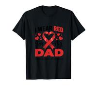 I Wear Red for My Dad Heart Disease Awareness Support T-Shirt