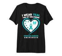 I Wear Teal for My Girlfriend Ovarian Cancer Awareness Premium T-Shirt