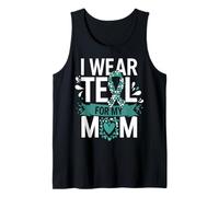 I Wear Teal for My Mom Ovarian Cancer Awareness Support Tank Top