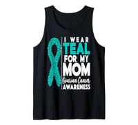 I Wear Teal for My Mom Ovarian Cancer Awareness Support Tank Top