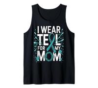 I Wear Teal for My Mom Ovarian Cancer Awareness Support Tank Top
