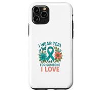 I Wear Teal For Someone I Love Case for iPhone 11 Pro