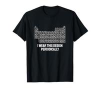 I Wear This Design Periodically Periodic Table Chemistry T-Shirt