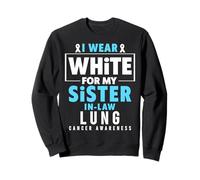 I Wear White For My Sister In Law Lung Cancer Awareness Sweatshirt