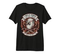 I Weld Things You Can't Break Funny Welder Dad Men Premium T-Shirt