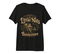 I Went A Little Nuts At The Bookstore Funny Squirrel Premium T-Shirt