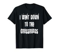 I Went Down to The Crossroads T-Shirt