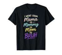 I Went from Mama to Bruh - Funny Mom Life Quote T-Shirt