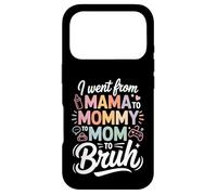 I Went From Mama To Mommy To Mom To Bruh Funny Mom Life Case for iPhone 17 Pro