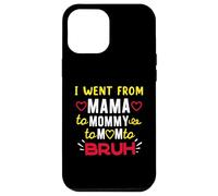 I Went From Mama To Mommy To Mom To BRUH Funny Motherhood Case for iPhone 12 Pro Max
