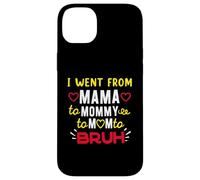 I Went From Mama To Mommy To Mom To BRUH Funny Motherhood Case for iPhone 14 Plus