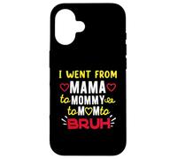 I Went From Mama To Mommy To Mom To BRUH Funny Motherhood Case for iPhone 16