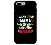 I Went From Mama To Mommy To Mom To BRUH Funny Motherhood Case for iPhone 7 Plus/8 Plus
