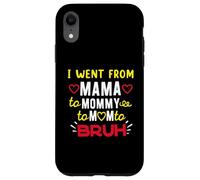I Went From Mama To Mommy To Mom To BRUH Funny Motherhood Case for iPhone XR