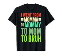 I Went from Momma to Mommy Mom Bruh Funny Mama Joke T-Shirt
