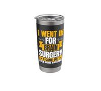 I Went in for Brain Surgery & Came Out Even More Awesome Stainless Steel Insulated Tumbler