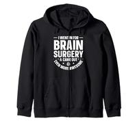 I Went In For Brain Surgery & Came Out Even More Awesome Zip Hoodie