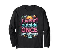 I Went Outside Once, The Graphics Weren't That Good - Gaming Long Sleeve T-Shirt