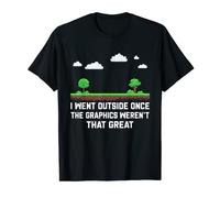 I Went Outside Once The Graphics Weren't That Great Gaming T-Shirt