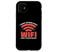 I Went Outside Once WiFi Wasn't Strong Enough Humor Case for iPhone 11