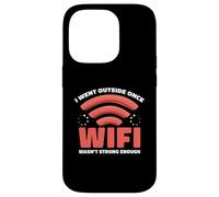 I Went Outside Once WiFi Wasn't Strong Enough Humor Case for iPhone 14 Pro