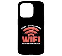 I Went Outside Once WiFi Wasn't Strong Enough Humor Case for iPhone 15 Pro