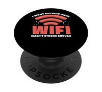 I Went Outside Once WiFi Wasn't Strong Enough Humor PopSockets Adhesive PopGrip